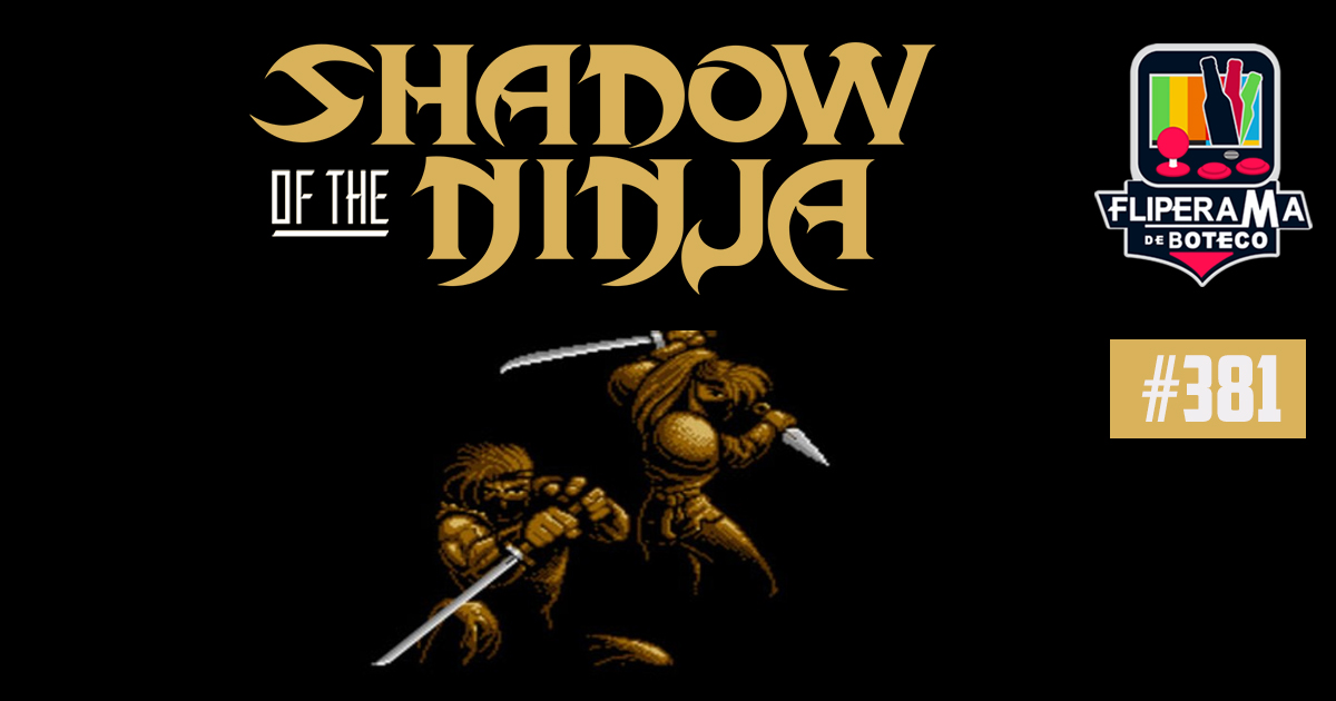 Fliperama de boteco #381 -Shadow of the Ninja