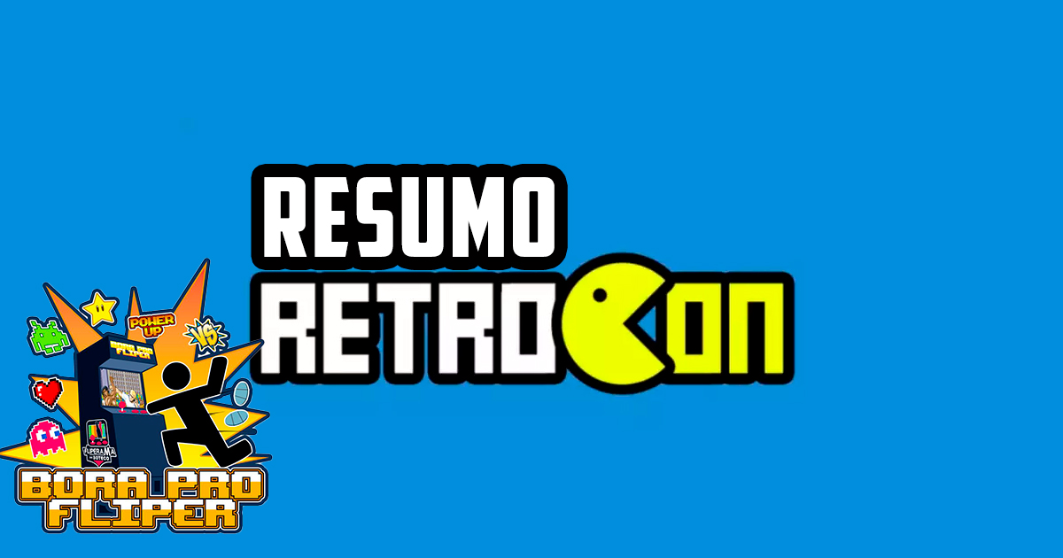 Bora pro Fliper #44 – Resumo RetroCon 2023