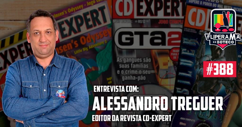 Fliperama de Boteco #388 – Entrevista Alessandro Treguer (CD Expert)