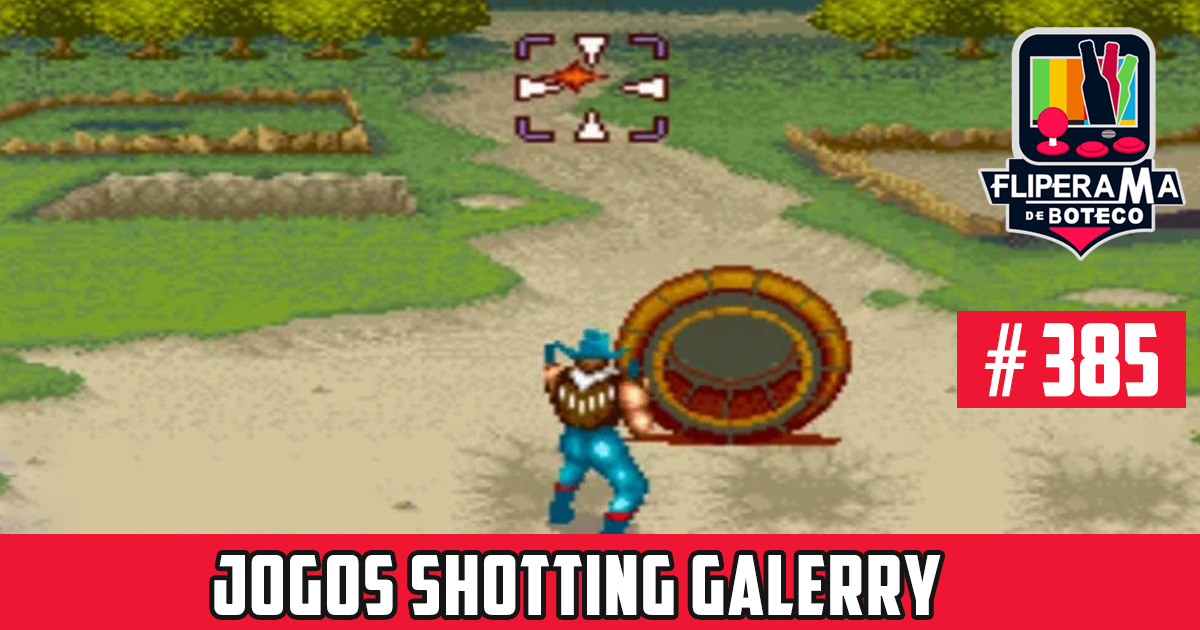 Fliperama de Boteco #385 – Jogos Shooting Gallery