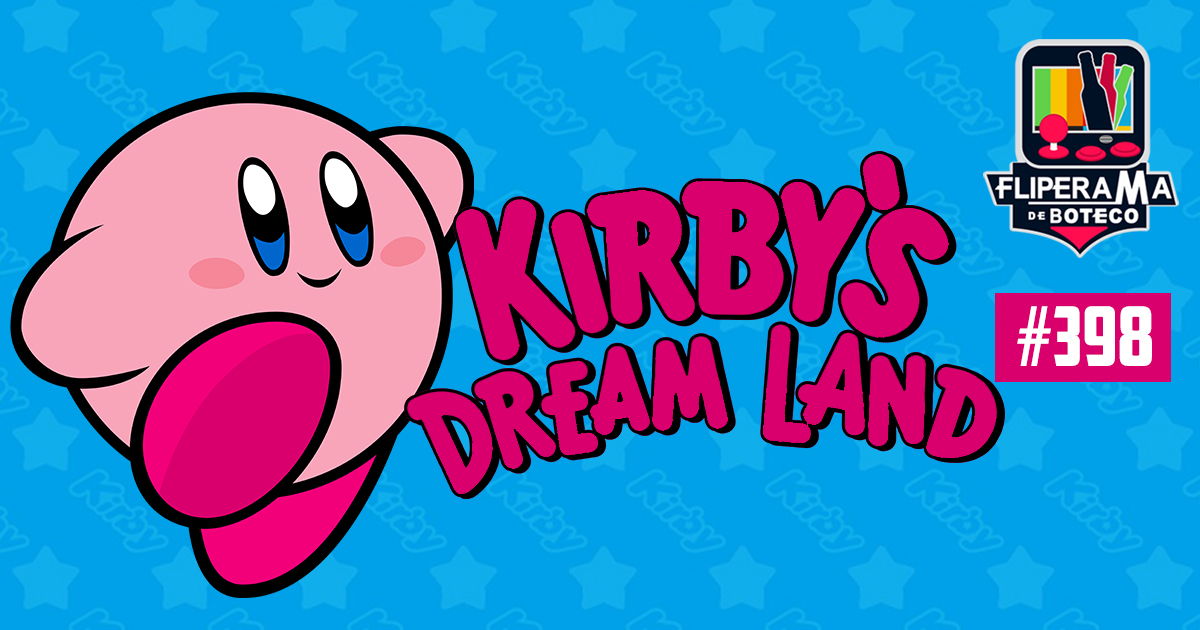 Fliperama de Boteco #398 – Kirby’s Dream Land