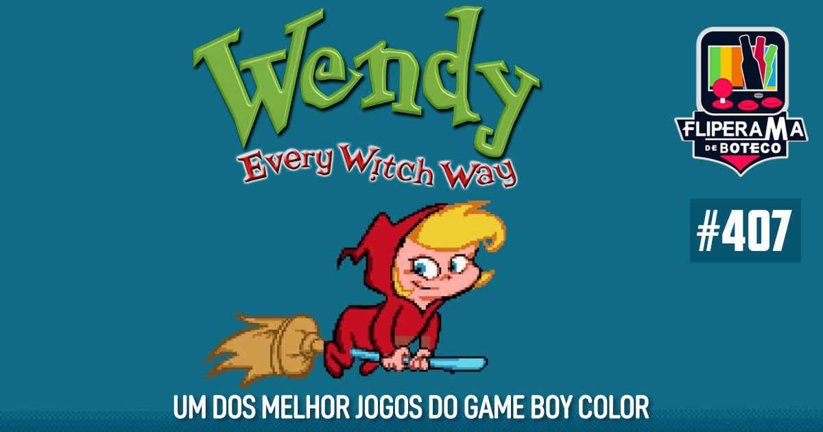 Fliperama de Boteco #407 - Wendy: Every Witch Way