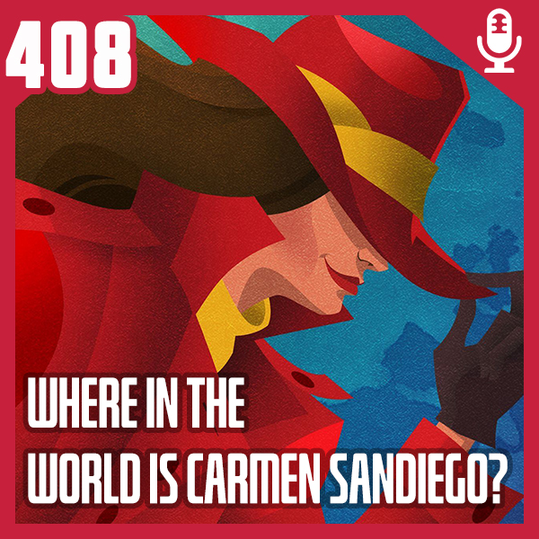 Fliperama de Boteco #408 – Where in the World Is Carmen Sandiego?