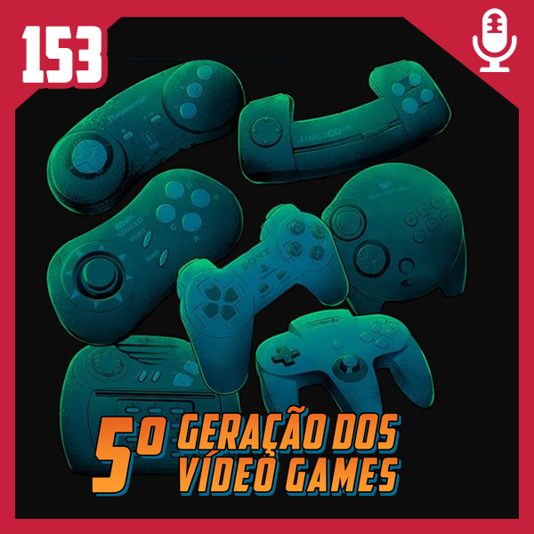 Fliperama de Boteco #153 – 5ª Geração dos Video Games