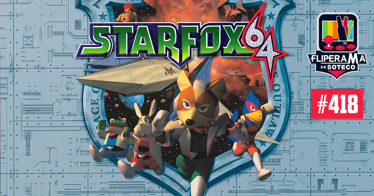 Fliperama de Boteco #418 – Star Fox 64