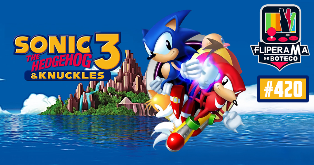 Fliperama de Boteco #420 - Sonic 3 e Sonic and Knuckles