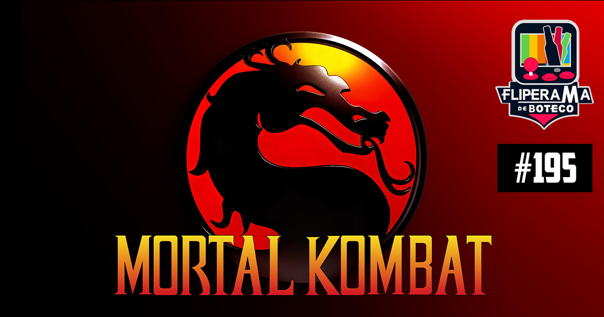 Fliperama de Boteco #195 – Mortal Kombat