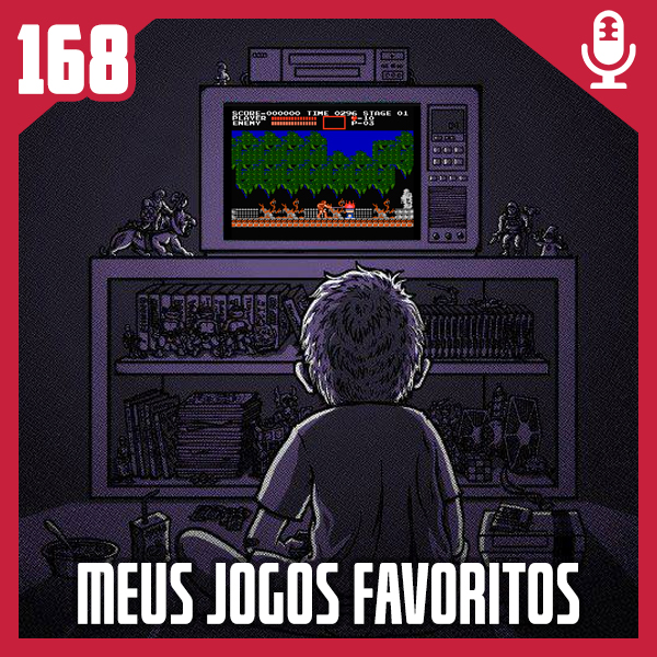 Fliperama de Boteco #168 – Meus Jogos Favoritos