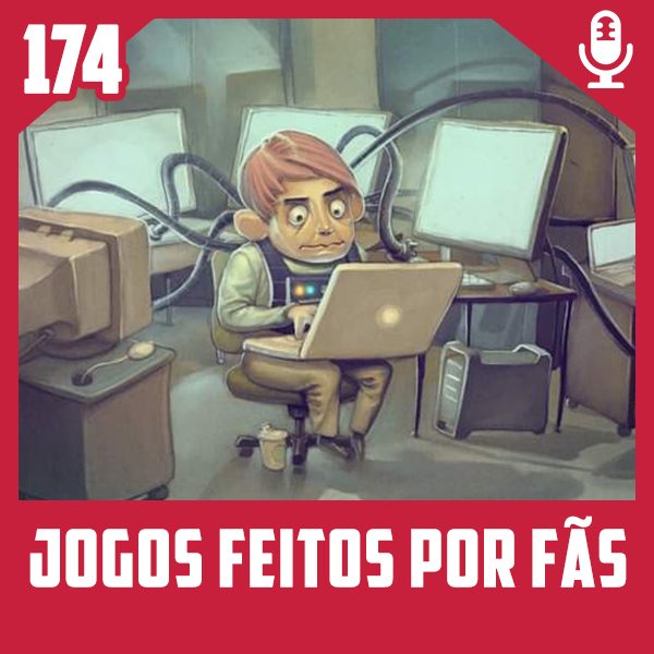 Fliperama de Boteco #174 – Jogos Feitos por Fãs