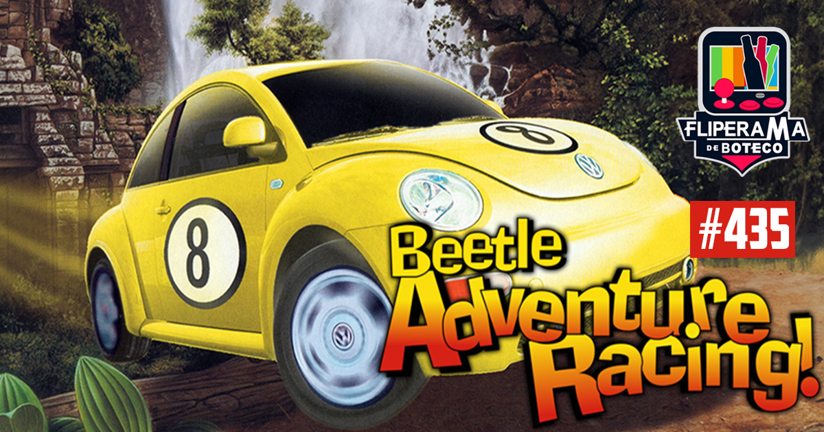 Fliperama de Boteco #435 – Beetle Adventure Racing (As Aventuras do Fusca)