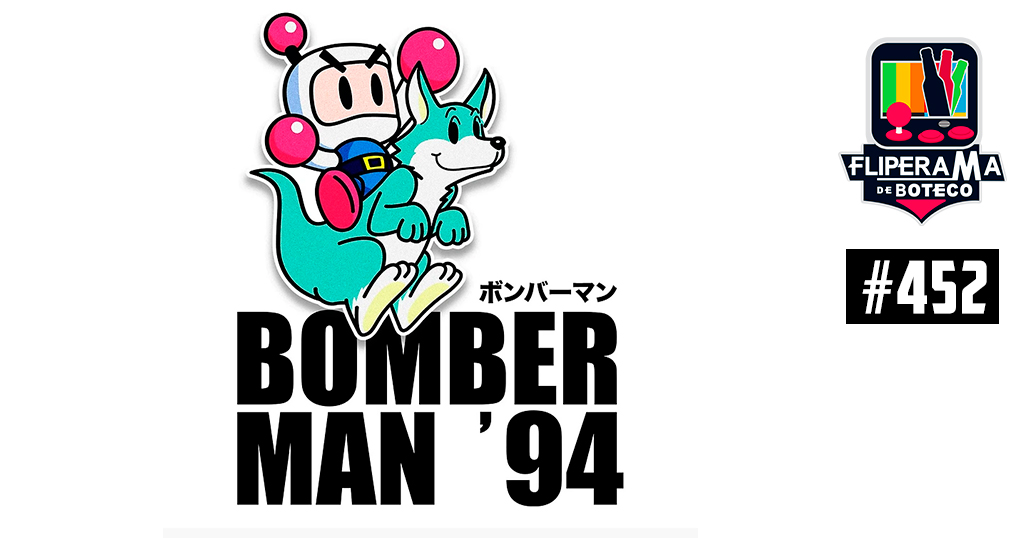 Fliperama de Boteco #452 - Bomberman '94 (Mega Bomberman)