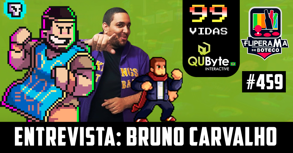 Fliperama de Boteco #459 – Entrevista Bruno Carvalho, da QUByte e do 99vidas