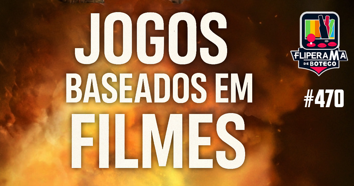 Fliperama de Boteco #470 - Jogos Baseado em Filmes