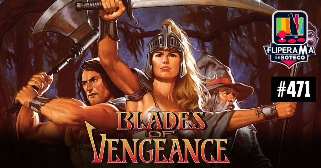 Fliperama de Boteco #471 - Blades of Vengeance: Catuaba, Espada e Power Metal