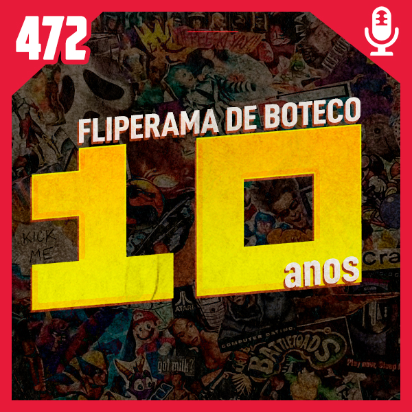 Fliperama de Boteco #472 – 10 anos do FDB