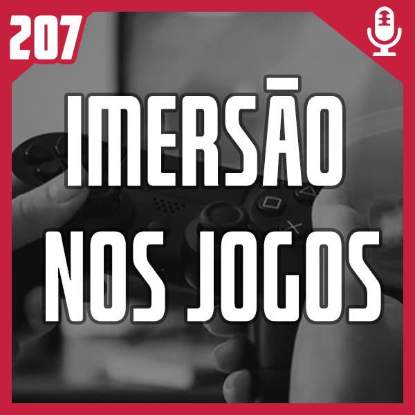 Fliperama de Boteco #207 – Imersão nos Jogos