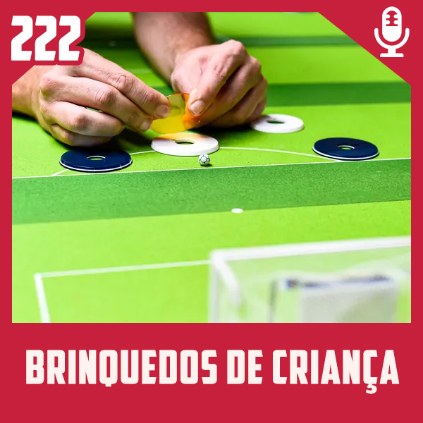 Fliperama de Boteco #222 – Brinquedos de Criança