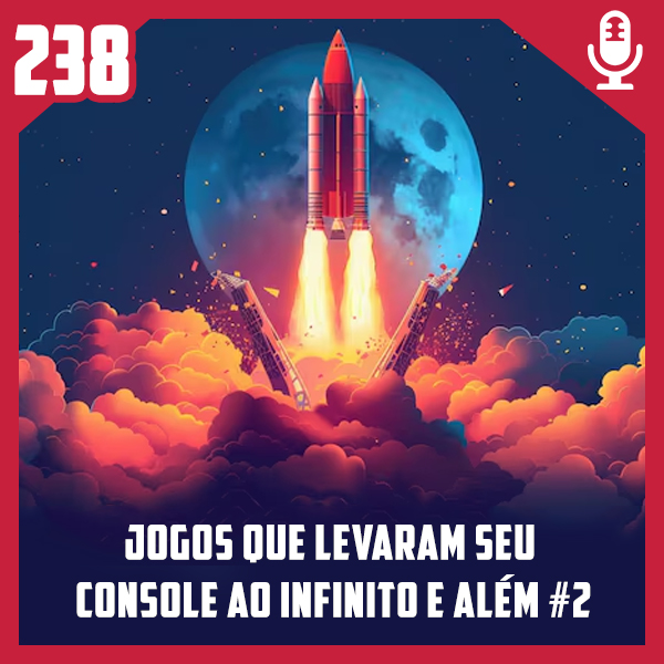 Fliperama de Boteco #238 – Jogos que Levaram seu Console ao Infinito e Além Parte 2
