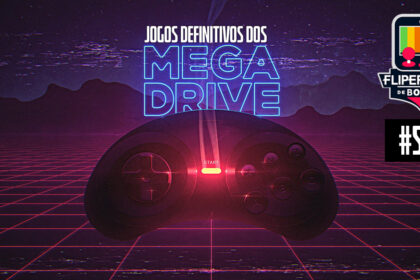 Fliperama de Boteco #501 - Jogos Definitivos do Mega Drive