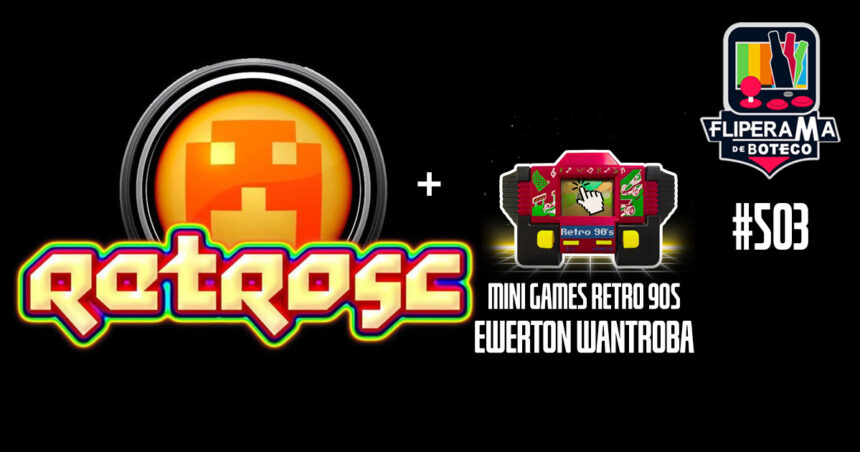 Fliperama de Boteco #503 RetroSc e Mini Games Retro 90's com Ewerton Wantroba