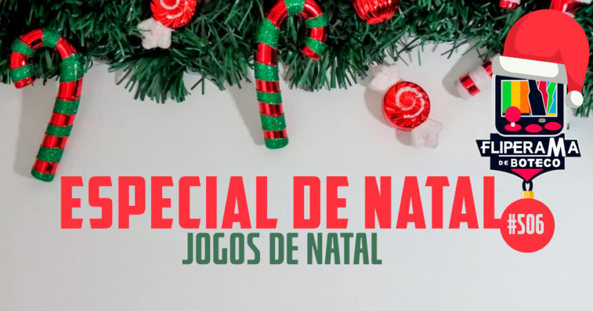 Fliperama de Boteco #506 - Especial Jogos de Natal