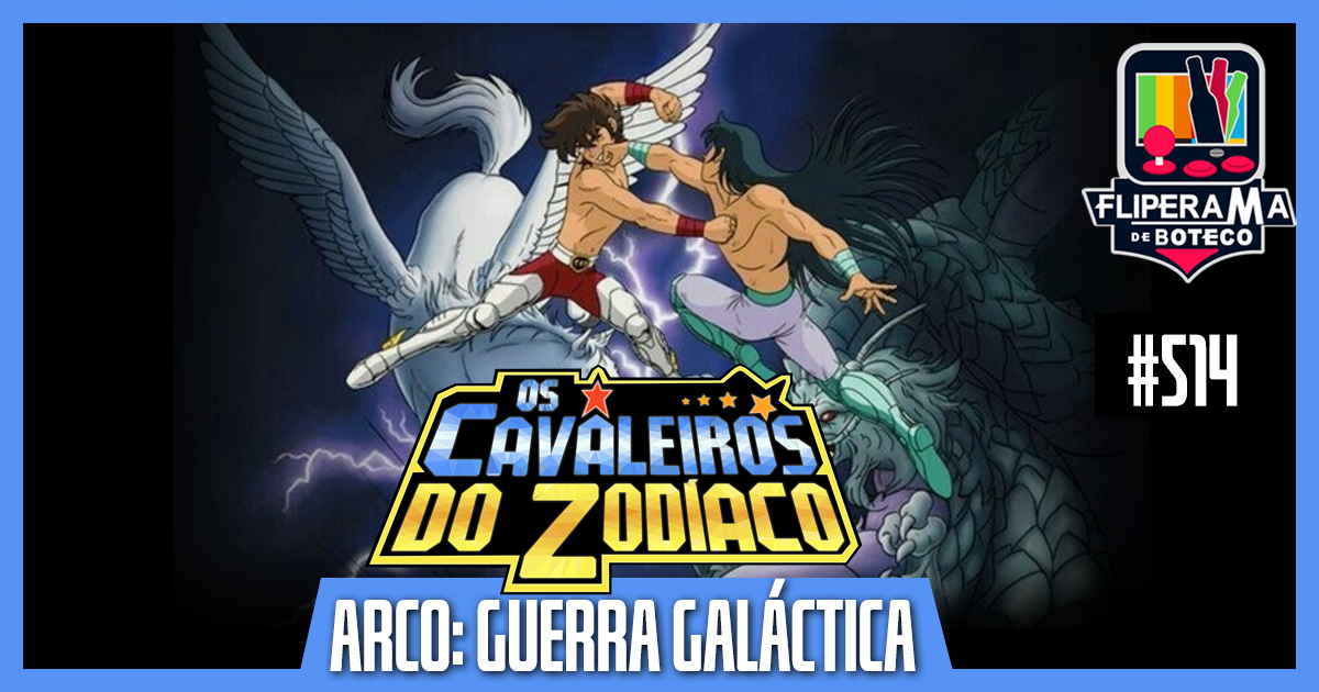 Fliperama de Boteco #514 - Cavaleiros do Zodíaco - Guerra Galáctica