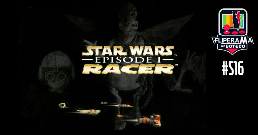 Fliperama de Boteco #516 - Star Wars Episode I: Racer