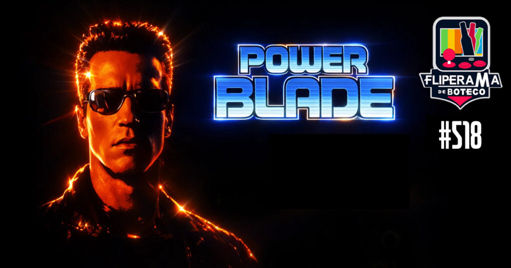 Fliperama de Boteco #518 - Power Blade