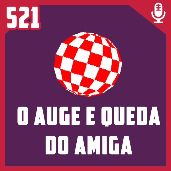 Fliperama de Boteco #521 – Commodore Amiga: Auge, Queda e Bastidores dos Games com Marlos Terêncio e Dante Mendes