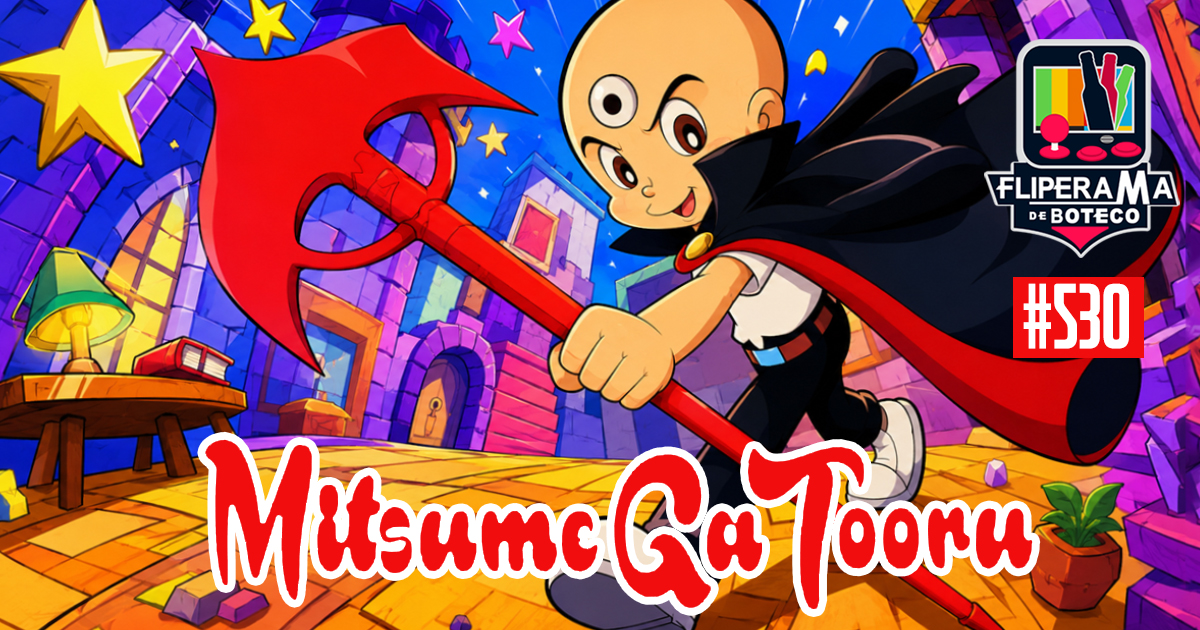 Fliperama de Boteco #530 - Mitsume ga Tooru