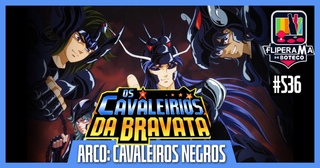Fliperama de Boteco #536 – Cavaleiros do Zodíaco – Os Cavaleiros Negros