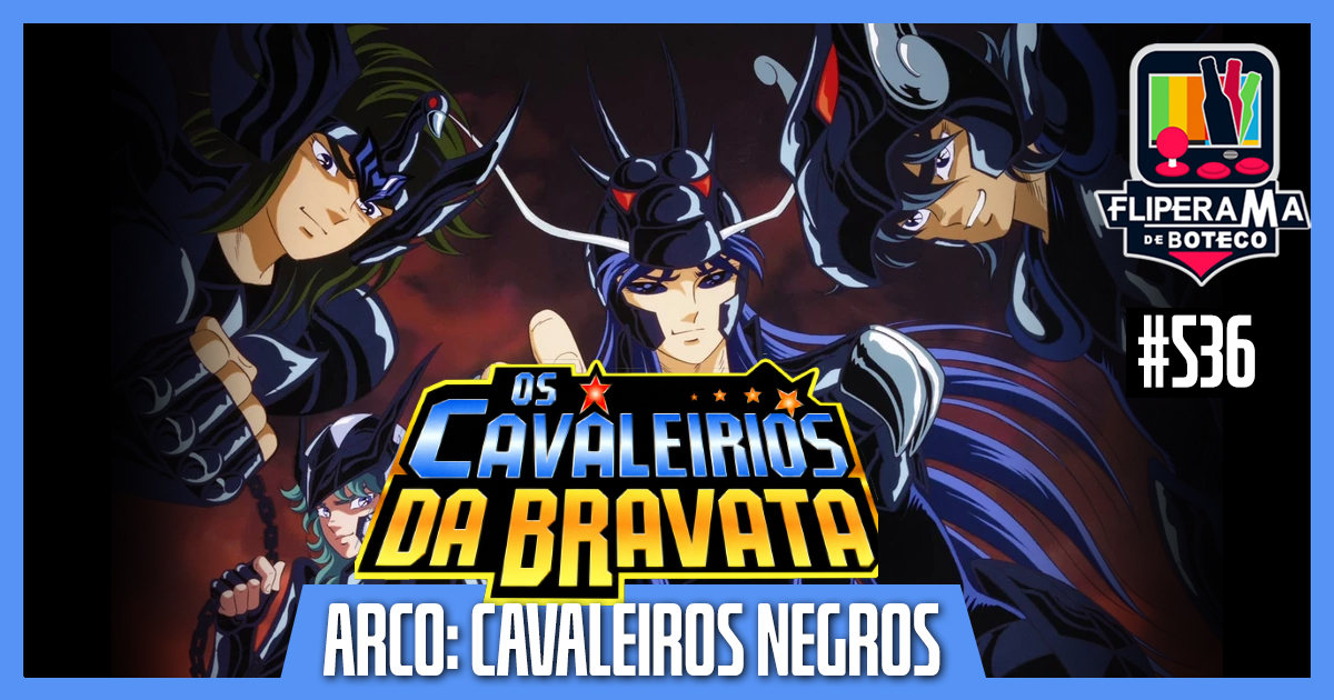 Fliperama de Boteco #536 – Cavaleiros do Zodíaco – Os Cavaleiros Negros