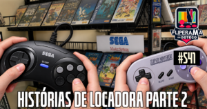 Fliperama de Boteco #541 – Histórias de Locadoras de Vídeo Games Parte 2
