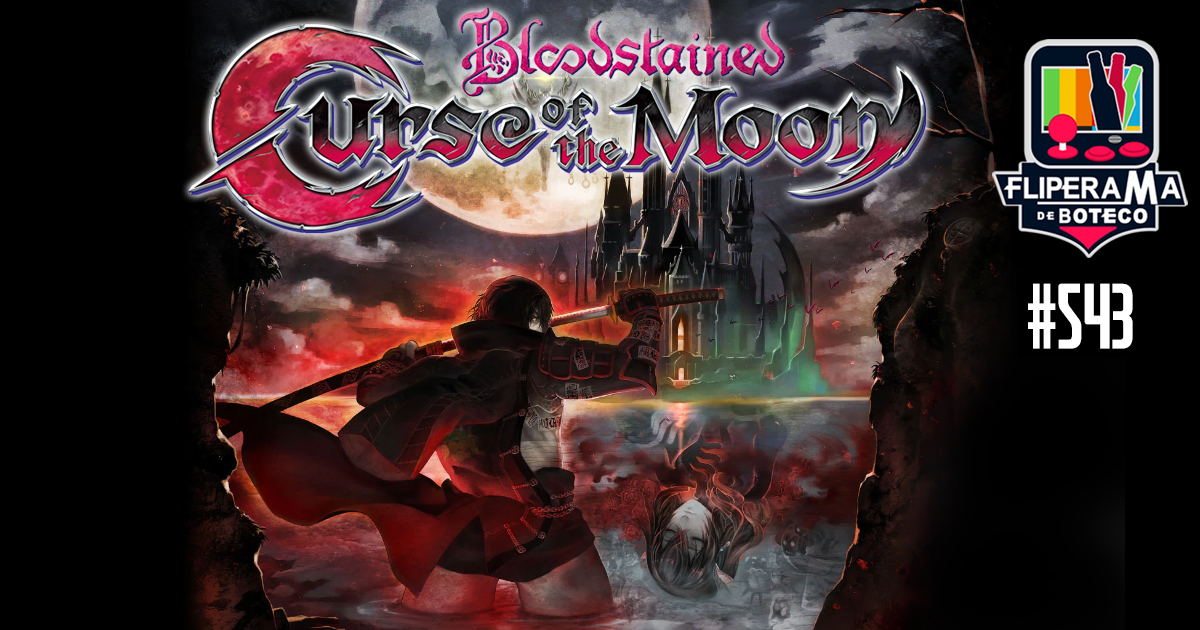 Fliperama de Boteco #543 -Bloodstained Curse of the Moon