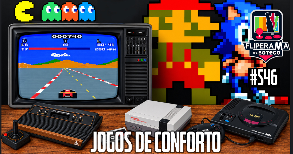 Fliperama de Boteco #546 - Jogos de Conforto