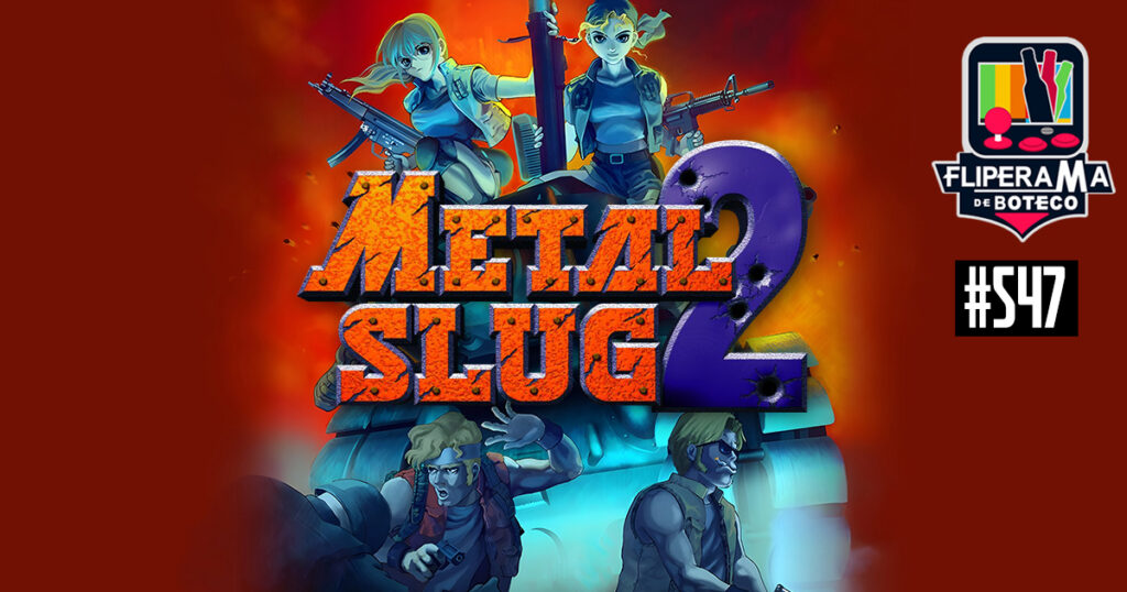 Fliperama de Boteco #547 - Metal Slug 2: Super Vehicle-001/II e X